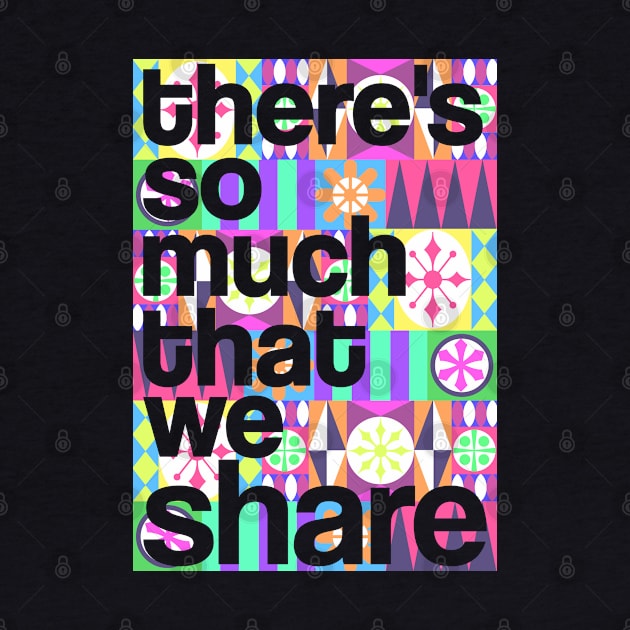 There's So Much That We Share (Color) by onarolltees